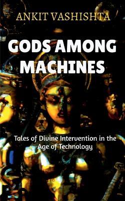 Gods Among Machines - Ankit Vashishta - cover