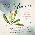 Outgrowing Modernity