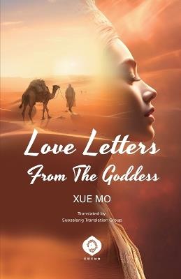 Love Letters From the Goddess: The Forbidden Letters of a Nepali Goddess and a Tibetan Pilgrim's Quest for Freedom - Xue Mo - cover