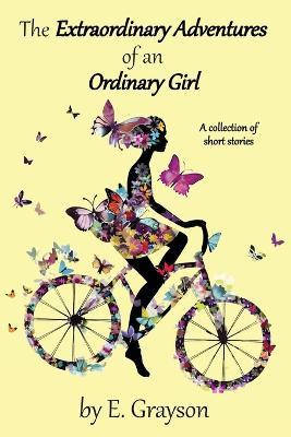 The Extraordinary Adventures of an Ordinary Girl - E Grayson - cover