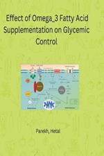 Effect of Omega_3 Fatty Acid Supplementation on Glycemic Control