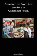 Research on Frontline Workers in Organized Retail