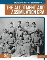 Indigenous History from 1887–1932: The Allotment and Assimilation Era
