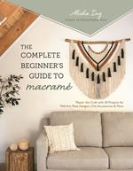 The Complete Beginner’s Guide to Macramé