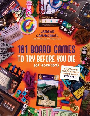 101 Board Games to Try Before You Die (Of Boredom): A Definitive List of the Best Board Games Ever Made - Jarrod Carmichael - cover
