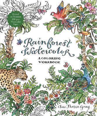 Rainforest Watercolor: A Coloring Workbook - Clare Therese Gray - cover