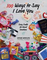 100 Ways to Say I Love (or Hate) You