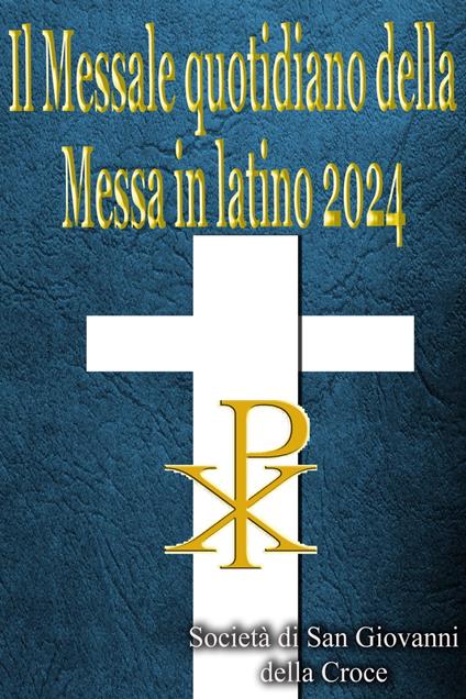Il Messale quotidiano della Messa in latino 2024 - Società di San Giovanni della Croce - ebook
