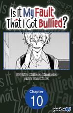 Is It My Fault That I Got Bullied? #010