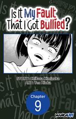 Is It My Fault That I Got Bullied? #009