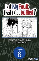 Is It My Fault That I Got Bullied? #006