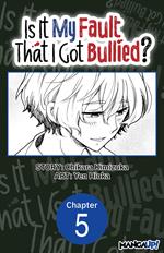 Is It My Fault That I Got Bullied? #005