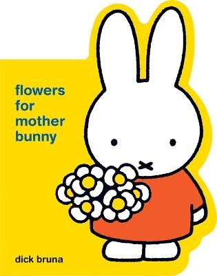Miffy Flowers for Mother Bunny - Dick Bruna - cover