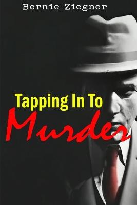 Tapping in to Murder - Bernie Ziegner - cover