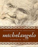 Michelangelo: Grandmaster of the Renaissance
