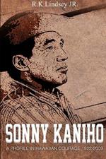 Sonny Kaniho: A Profile in Hawaiian Courage 1922-2009