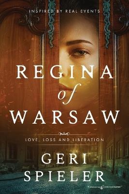 Regina of Warsaw: Love, Loss and Liberation - Geri Spieler - cover