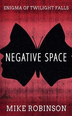 Negative Space - Mike Robinson - cover