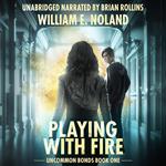 Playing with Fire