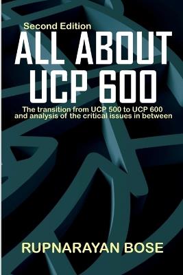 All about UCP 600: The transition from UCP 500 to UCP 600 and the critical issues in between. - Rupnarayan Bose - cover