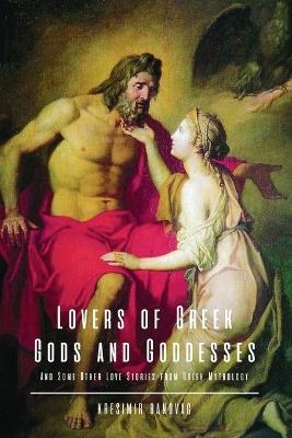 Lovers of Greek Gods and Goddesses: And Some Other Love Stories from Greek Mythology - Kresimir Banovac - cover