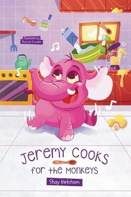 Jeremy Cooks for the Monkeys - Shay Ketcham - cover