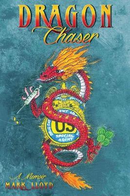 Dragon Chaser: a Memoir - Mark Lloyd - cover