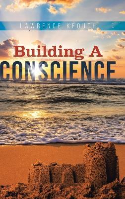 Building a Conscience - Lawrence Keough - cover
