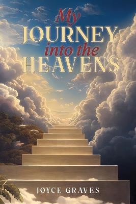 My Journey Into the Heavens - Joyce Graves - cover