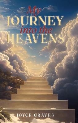 My Journey Into the Heavens - Joyce Graves - cover