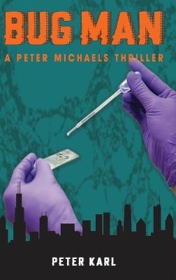 Bug Man: A Peter Michaels Thriller - Peter Karl - cover