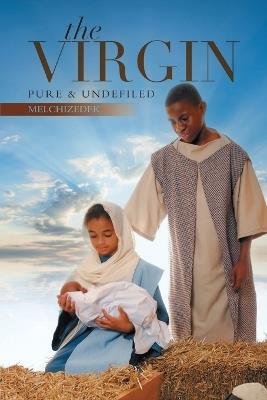 The Virgin: Pure and Undefiled - Melchizedek - cover