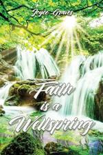 Faith is a Wellspring