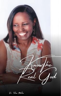 Knowing The Real God - Dr Telva Miller - cover