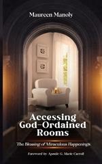 Accessing God-Ordained Rooms: The Blessing of Miraculous Happenings