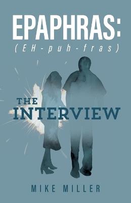 Epaphras: The Interview - Mike Miller - cover