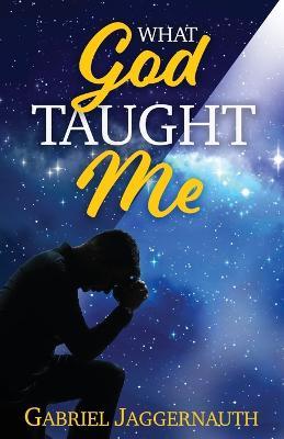 What God Taught Me - Gabriel Jaggernauth - cover
