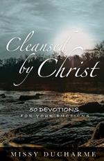 Cleansed by Christ: 50 Devotions for Your Emotions