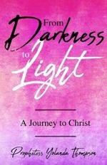 From Darkness to Light: A Journey to Christ