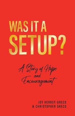 Was it a Setup?: A Story of Hope and Encouragement - Christopher Greco,Joy Herbst-Greco - cover