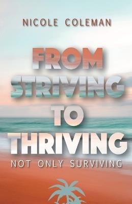 From Striving to Thriving - Nicole Coleman - cover