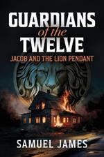 Guardians of the Twelve: Jacob and the Lion Pendant