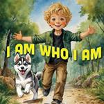 I Am Who I Am
