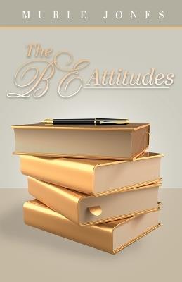 The BE Attitudes - Murle Jones - cover