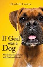If God Was a Dog: Would Your Relationship with God be Different?