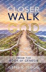 A Closer Walk with God: From the Book of Genesis