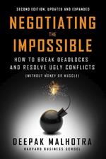 Negotiating the Impossible, Second Edition: How to Break Deadlocks and Resolve Ugly Conflicts (without Money or Muscle)