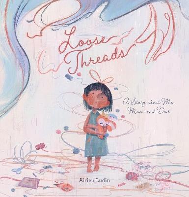 Loose Threads. A Story about Me, Mom, and Dad - Airien Ludin - cover