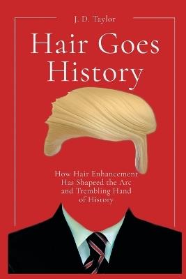 Hair Goes History - J D Taylor - cover