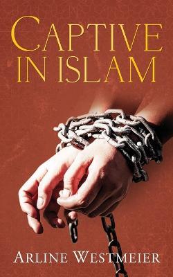 Captive in Islam - Arline Westmeier - cover